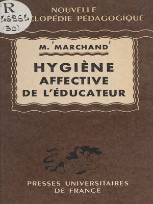 cover image of Hygiène affective de l'éducateur d'après la notion de couple de l'éducateur et de l'élève considérés dans leurs relations concrètes